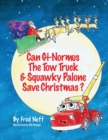 Can Gi-Normous the Tow Truck and Squawky Palone Save Christmas? - Book
