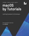 macOS by Tutorials (First Edition) : macOS App Development for iOS Developers - Book
