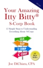Your Amazing Itty Bitty(R) S-Corp Book : 15 Simple Steps to Understanding Everything About S-Corps - Book