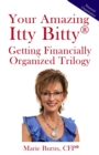 Your Amazing Itty Bitty(R) Getting Financially Organized Trilogy : Three Itty Bitty Books Combined to Organize Your Financial Life - Book