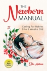 The Newborn Manual : Caring For Babies 0 to 6 Weeks Old - Book