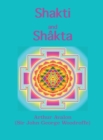 Shakti and Shakta : Essays and Addresses on the Shakta tantrashastra - Book