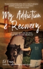 My Addiction & Recovery : Just Because You're Done With Drugs, Doesn't Mean Drugs Are Done With You - eBook