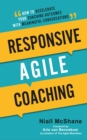 Responsive Agile Coaching : How to Accelerate Your Coaching Outcomes With Meaningful Conversations - eBook