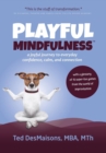 Playful Mindfulness : A Joyful Journey to Everyday Confidence, Calm, and Connection - Book