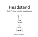 Headstand : A girl's journey to happiness - Book