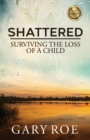 Shattered : Surviving the Loss of a Child - Book