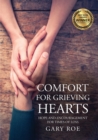 Comfort for Grieving Hearts : Hope and Encouragement For Times of Loss (Large Print) - Book