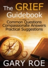 The Grief Guidebook : Common Questions, Compassionate Answers, Practical Suggestions (Large Print) - Book