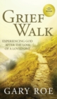 Grief Walk : Experiencing God After the Loss of a Loved One: Experiencing God After the Loss of a Loved One - Book