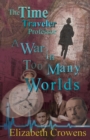 The Time Traveler Professor, Book Three : A War in Too Many Worlds - Book