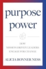 Purpose Power : How Mission-Driven Leaders Engage for Change - Book