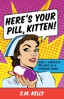Here's Your Pill, Kitten! - Book