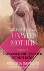 The Diary of an Unwed Mother : Unplanned and Unwanted, but Sent by God - Book