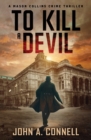 To Kill A Devil : A Mason Collins Crime Thriller 4 - Book