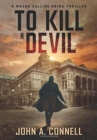 To Kill A Devil : A Mason Collins Crime Thriller 4 - Book