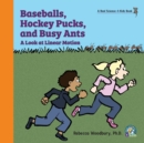 Baseballs, Hockey Pucks, and Busy Ants : A Look at Linear Motion - Book