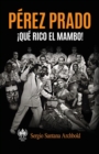 Perez Prado : !Que rico el mambo! - Book