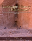 Landscape History of Hadramawt : The Roots of Agriculture in Southern Arabia (RASA) Project 1998-2008 - Book