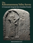 The Kahramanmarash Valley Survey : A Crossroads Along the Syro-Anatolian Frontier - Book