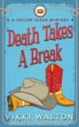 Death Takes A Break : A Taylor Texas Mystery - Book