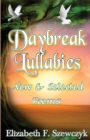 Daybreak Lullabies : New and Selected Poems by Elizabeth Szewczyk - Book