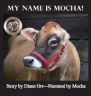 My Name is Mocha : A de Good Life Farm book - Book