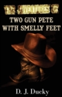 The Adventures of Two Gun Pete with Smelly Feet : The Collection - Book