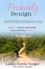 Probably Benign : A Devastating Diagnosis, a 500-Mile Journey, and a Quest to Advance the Next Generation of Breast Cancer Screening - eBook