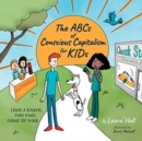 The ABCs of Conscious Capitalism for KIDs : Create a Business, Make Money, Change the World - Book