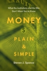 Money Plain and Simple : What the Institutions and the Elite Don't Want You to Know - eBook