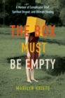 The Box Must Be Empty : A Memoir of Complicated Grief, Spiritual Despair, and Ultimate Healing - Book