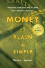 Money, Plain & Simple : What the Institutions and the Elite Don't Want You to Know - eBook