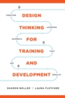 Design Thinking for Training and Development : Creating Learning Journeys That Get Results - Book
