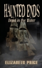Haunted Ends : Dead in the Water - Book