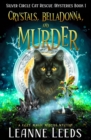 Crystals, Belladonna, and Murder : A Cozy Magic Midlife Mystery - Book