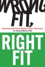 Wrong Fit, Right Fit : Why How We Work Matters More Than Ever - eBook