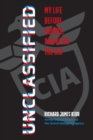 Unclassified : My Life Before, During, and After the CIA - Book