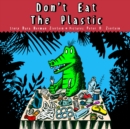 Don't Eat the Plastic - Book