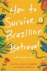 How to Survive a Brazilian Betrayal: A Mother-Daughter Memoir - eBook