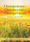 Omnipotence-Omniscience-Omnipresence : It's True of No One Else - Book
