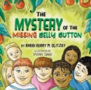 The Mystery of the Missing Belly Button : Kerry M. Olitzky - Book
