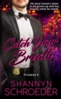 Catch Your Breath : A Brother's Best Friend, Grumpy-Sunshine Chicago Irish Family Steamy Romance - Book