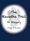 The Hiawatha Trail : An Allegory - Book