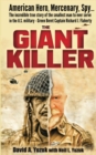 The Giant Killer : American hero, mercenary, spy ... The incredible true story of the smallest man to serve in the U.S. Military-Green Beret Captain Richard J. Flaherty - Book
