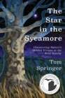 The Star in the Sycamore : Discovering Nature's Hidden Virtues in the Wild Nearby - Book