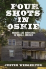 Four Shots in Oskie : Murder and Innocence in Middle America - Book