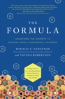 The Formula : Unlocking the Secrets to Raising Highly Successful Children - Book