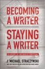 Becoming a Writer, Staying a Writer : The Artistry, Joy, and Career of Storytelling - Book