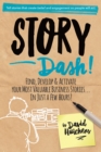 Story Dash : Find, Develop, and Activate Your Most Valuable Business Stories . . . In Just a Few Hours - Book
